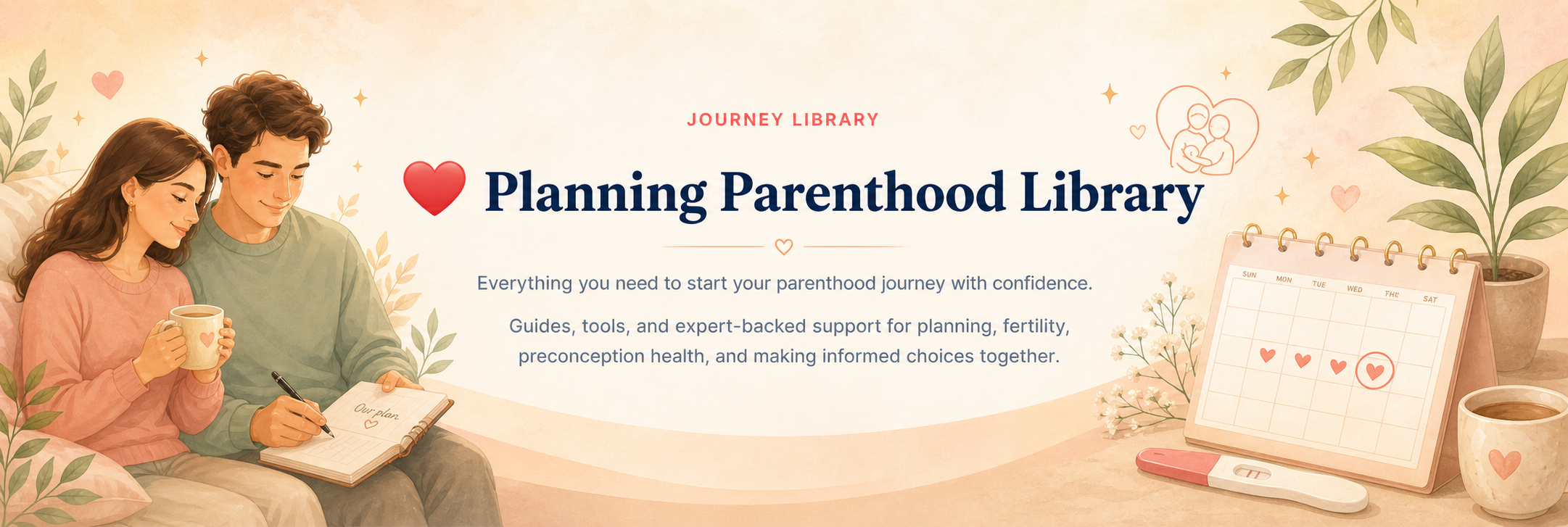 Planning Parenthood Library — guides, tools and expert-backed support for planning, fertility, preconception health and making informed choices together.